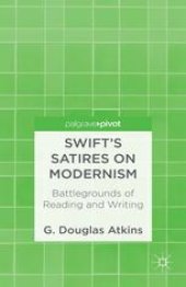 book Swift’s Satires on Modernism: Battlegrounds of Reading and Writing