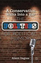 book A Conservative Walks Into a Bar: The Politics of Political Humor