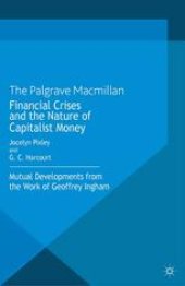 book Financial Crises and the Nature of Capitalist Money: Mutual Developments from the Work of Geoffrey Ingham