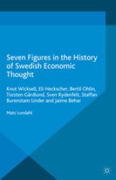 book Seven Figures in the History of Swedish Economic Thought: Knut Wicksell, Eli Heckscher, Bertil Ohlin, Torsten Gårdlund, Sven Rydenfelt, Staffan Burenstam Linder and Jaime Behar