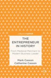 book The Entrepreneur in History: From Medieval Merchant to Modern Business Leader