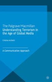 book Understanding Terrorism in the Age of Global Media: A Communication Approach