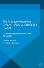 book Greece, Financialization and the EU: The Political Economy of Debt and Destruction