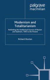 book Modernism and Totalitarianism: Rethinking the Intellectual Sources of Nazism and Stalinism, 1945 to the Present