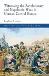 book Witnessing the Revolutionary and Napoleonic Wars in German Central Europe