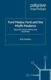 book Ford Madox Ford and the Misfit Moderns: Edwardian Fiction and the First World War