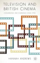 book Television and British Cinema: Convergence and Divergence Since 1990