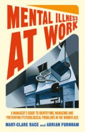 book Mental Illness at Work: A Manager’s Guide to Identifying, Managing and Preventing Psychological Problems in the Workplace