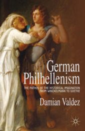 book German Philhellenism: The Pathos of the Historical Imagination from Winckelmann to Goethe