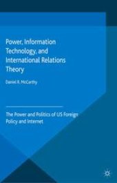 book Power, Information Technology, and International Relations Theory: The Power and Politics of US Foreign Policy and Internet