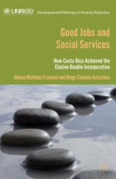 book Good Jobs and Social Services: How Costa Rica achieved the elusive double incorporation