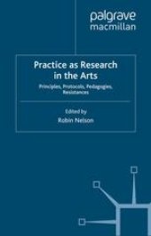 book Practice as Research in the Arts: Principles, Protocols, Pedagogies, Resistances