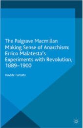 book Making Sense of Anarchism: Errico Malatesta’s Experiments with Revolution, 1889–1900