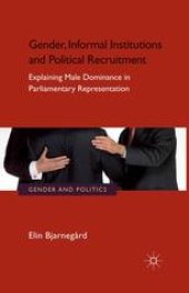 book Gender, Informal Institutions and Political Recruitment: Explaining Male Dominance in Parliamentary Representation