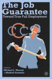 book The Job Guarantee: Toward True Full Employment