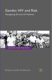 book Gender, HIV and Risk: Navigating Structural Violence