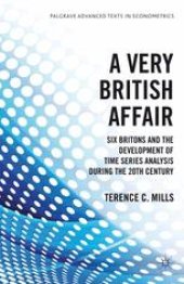 book A Very British Affair: Six Britons and the Development of Time Series Analysis During the 20th Century