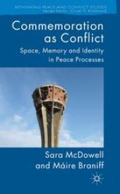 book Commemoration as Conflict: Space, Memory and Identity in Peace Processes