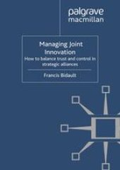 book Managing Joint Innovation: How to balance trust and control in strategic alliances