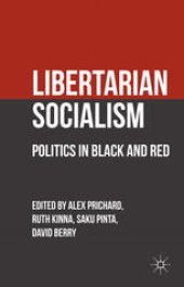 book Libertarian Socialism: Politics in Black and Red