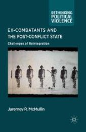 book Ex-Combatants and the Post-Conflict State: Challenges of Reintegration