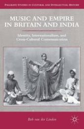 book Music and Empire in Britain and India: Identity, Internationalism, and Cross-Cultural Communication