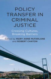 book Policy Transfer in Criminal Justice: Crossing Cultures, Breaking Barriers