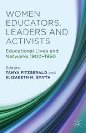 book Women Educators, Leaders and Activists: Educational Lives and Networks 1900–1960