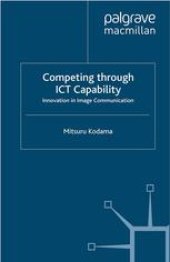 book Competing through ICT Capability: Innovation in Image Communication