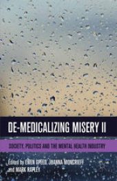 book De-Medicalizing Misery II: Society, Politics and the Mental Health Industry