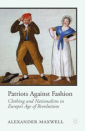 book Patriots Against Fashion: Clothing and Nationalism in Europe’s Age of Revolutions