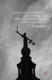 book Homicide Law Reform, Gender and the Provocation Defence: A Comparative Perspective