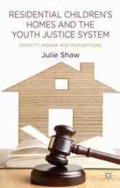 book Residential Children’s Homes and the Youth Justice System: Identity, Power and Perceptions