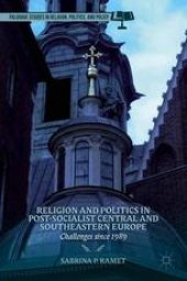 book Religion and Politics in Post-Socialist Central and Southeastern Europe: Challenges since 1989