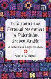 book Folk Stories and Personal Narratives in Palestinian Spoken Arabic: A Cultural and Linguistic Study