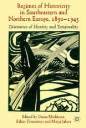 book ‘Regimes of Historicity’ in Southeastern and Northern Europe, 1890–1945: Discourses of Identity and Temporality