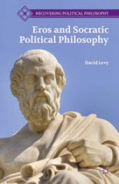 book Eros and Socratic Political Philosophy