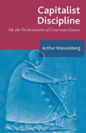 book Capitalist Discipline: On the Orchestration of Corporate Games