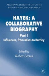 book Hayek: A Collaborative Biography: Part 1 Influences, from Mises to Bartley