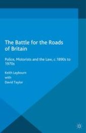 book The Battle for the Roads of Britain: Police, Motorists and the Law, c.1890s to 1970s