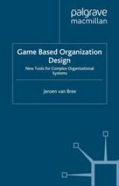 book Game Based Organization Design: New Tools for Complex Organizational Systems