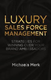 book Luxury Sales Force Management: Strategies for Winning Over Your Brand Ambassadors