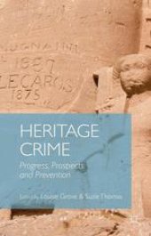 book Heritage Crime: Progress, Prospects and Prevention