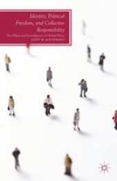 book Identity, Political Freedom, and Collective Responsibility: The Pillars and Foundations of Global Ethics