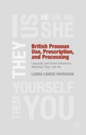 book British Pronoun Use, Prescription, and Processing: Linguistic and Social Influences Affecting ‘They’ and ‘He’