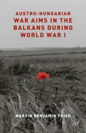 book Austro-Hungarian War Aims in the Balkans during World War I