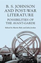 book B. S. Johnson and Post-War Literature: Possibilities of the Avant-Garde