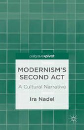 book Modernism’s Second Act: A Cultural Narrative