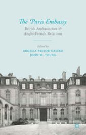 book The Paris Embassy: British Ambassadors and Anglo-French Relations 1944–79