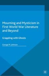 book Mourning and Mysticism in First World War Literature and Beyond: Grappling with Ghosts